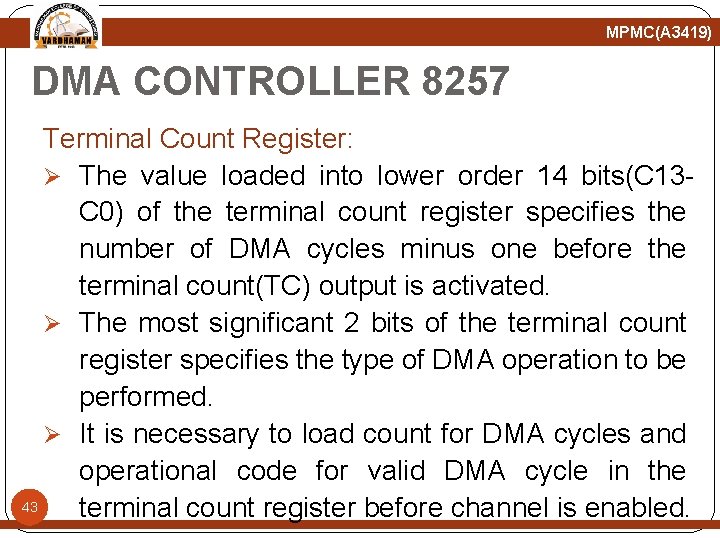 MPMC(A 3419) DMA CONTROLLER 8257 Terminal Count Register: Ø The value loaded into lower