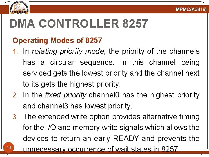 MPMC(A 3419) DMA CONTROLLER 8257 Operating Modes of 8257 1. In rotating priority mode,