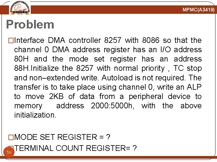 MPMC(A 3419) Problem �Interface DMA controller 8257 with 8086 so that the channel 0