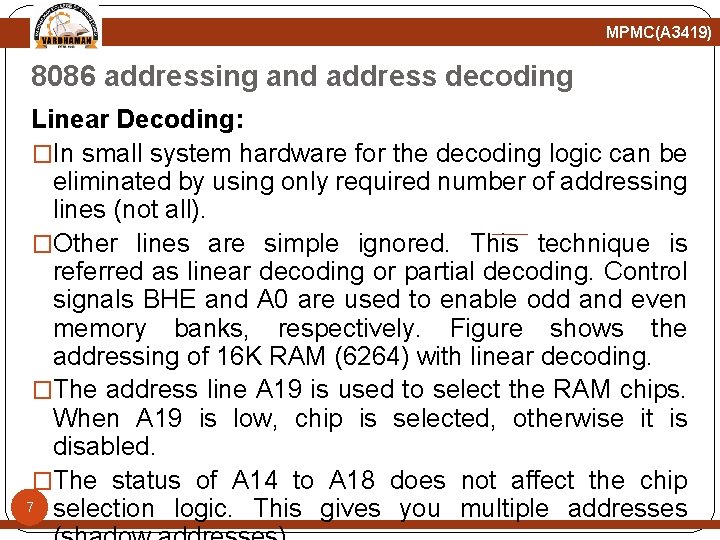 MPMC(A 3419) 8086 addressing and address decoding Linear Decoding: �In small system hardware for