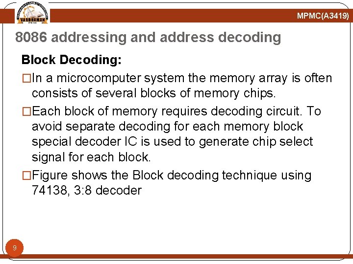 MPMC(A 3419) 8086 addressing and address decoding Block Decoding: �In a microcomputer system the