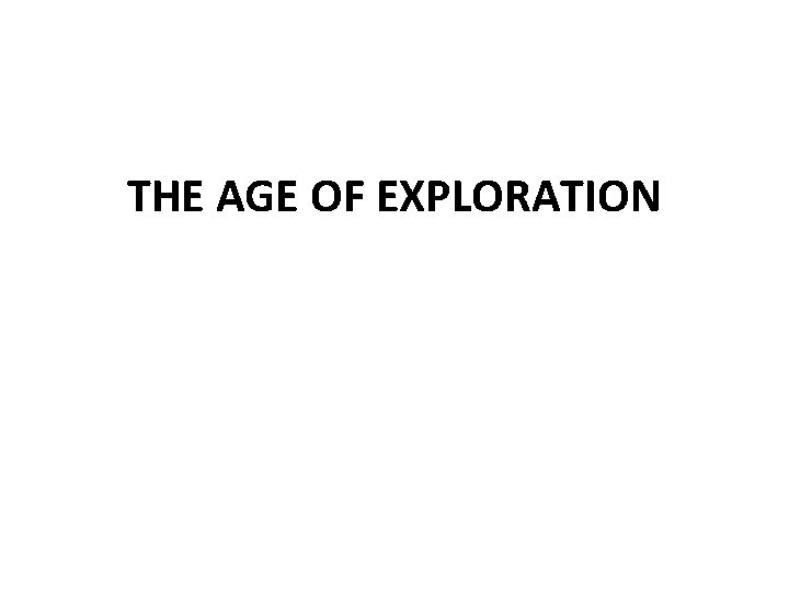 THE AGE OF EXPLORATION 