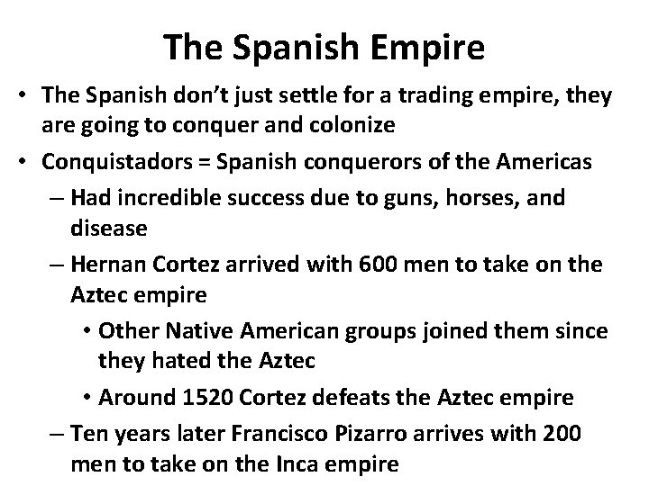 The Spanish Empire • The Spanish don’t just settle for a trading empire, they