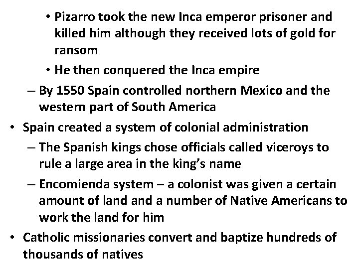  • Pizarro took the new Inca emperor prisoner and killed him although they