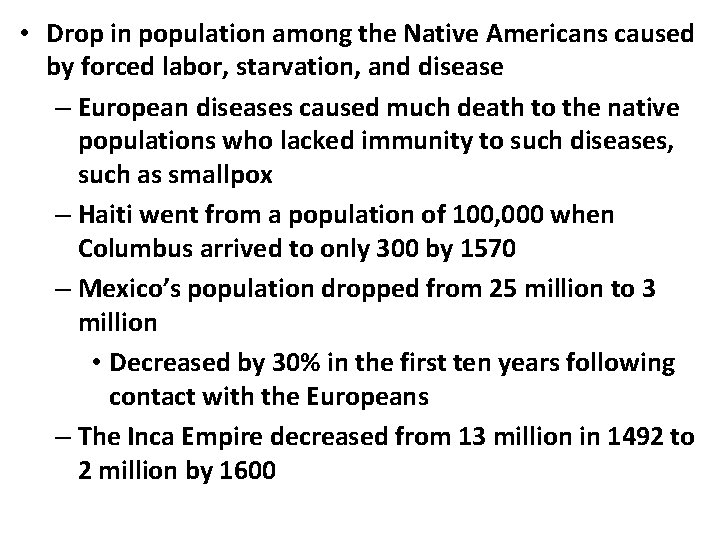  • Drop in population among the Native Americans caused by forced labor, starvation,