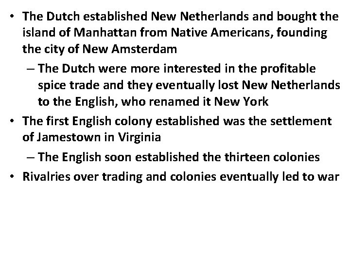  • The Dutch established New Netherlands and bought the island of Manhattan from