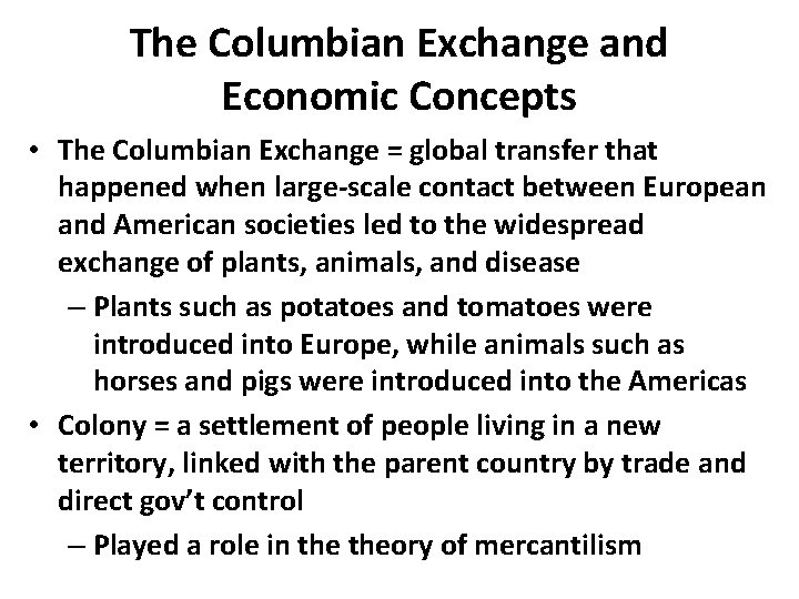 The Columbian Exchange and Economic Concepts • The Columbian Exchange = global transfer that