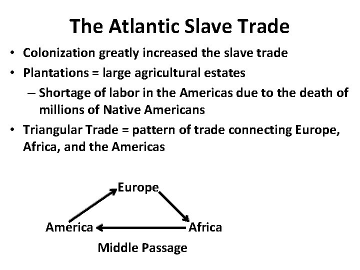 The Atlantic Slave Trade • Colonization greatly increased the slave trade • Plantations =