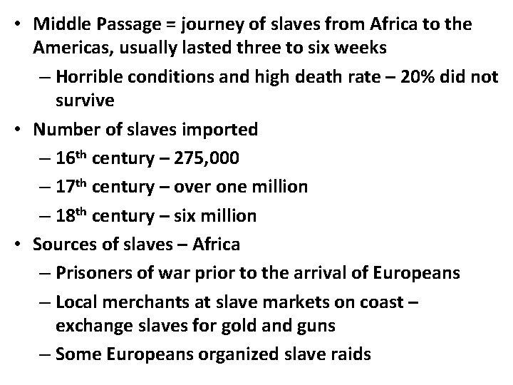  • Middle Passage = journey of slaves from Africa to the Americas, usually