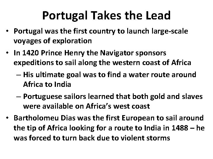 Portugal Takes the Lead • Portugal was the first country to launch large-scale voyages