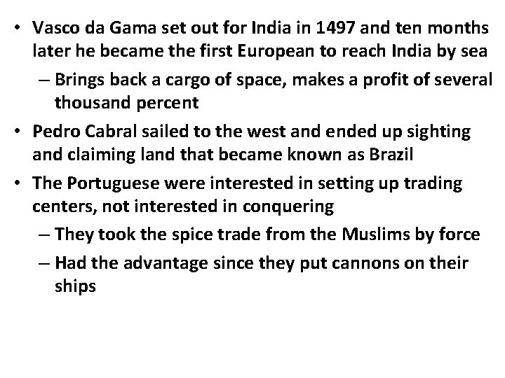  • Vasco da Gama set out for India in 1497 and ten months