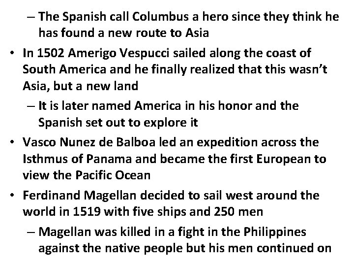 – The Spanish call Columbus a hero since they think he has found a