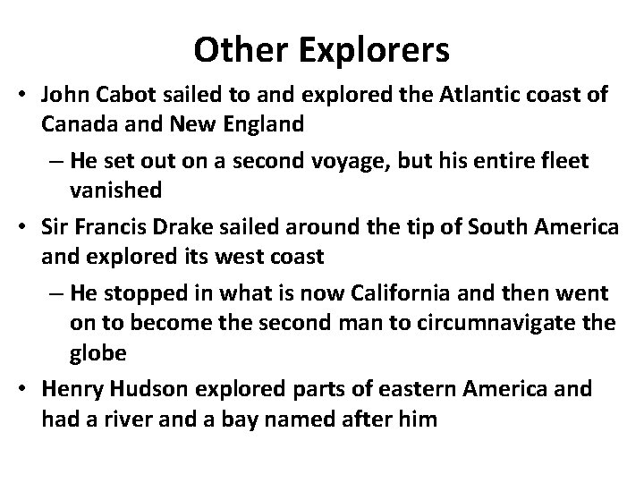 Other Explorers • John Cabot sailed to and explored the Atlantic coast of Canada