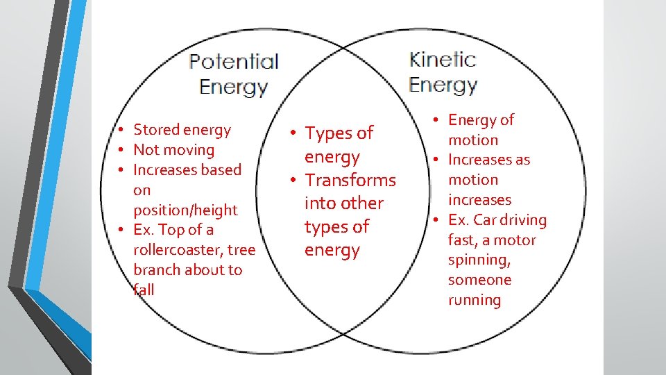  • Stored energy • Not moving • Increases based on position/height • Ex.