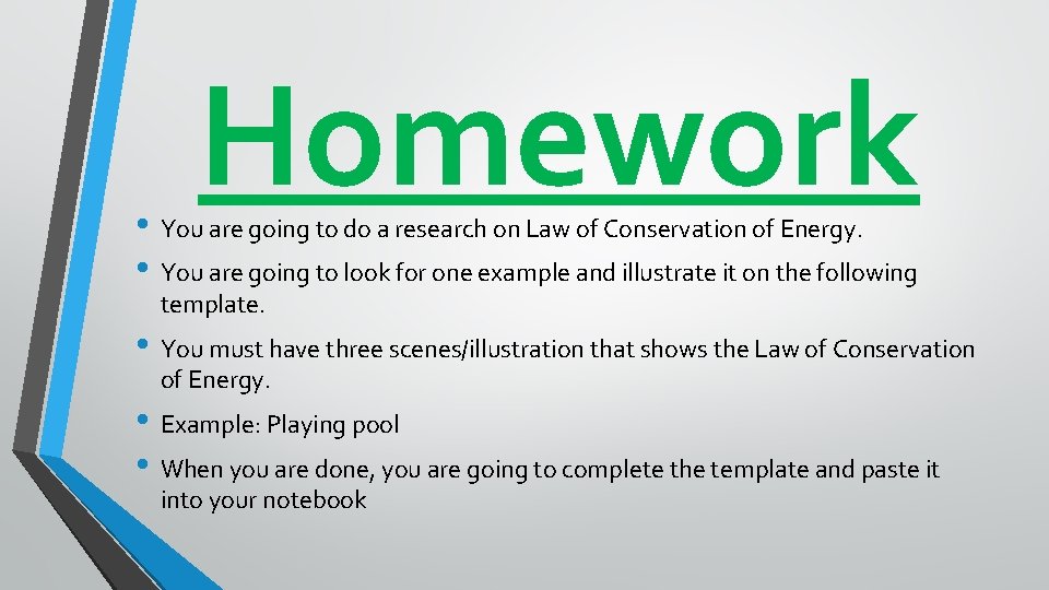 Homework • You are going to do a research on Law of Conservation of