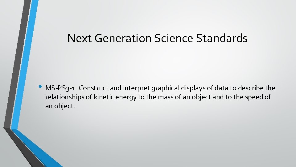 Next Generation Science Standards • MS-PS 3 -1. Construct and interpret graphical displays of