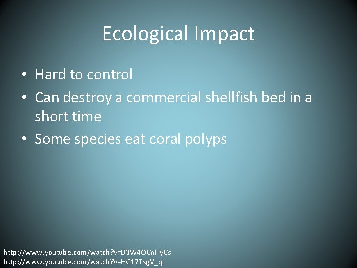Ecological Impact • Hard to control • Can destroy a commercial shellfish bed in