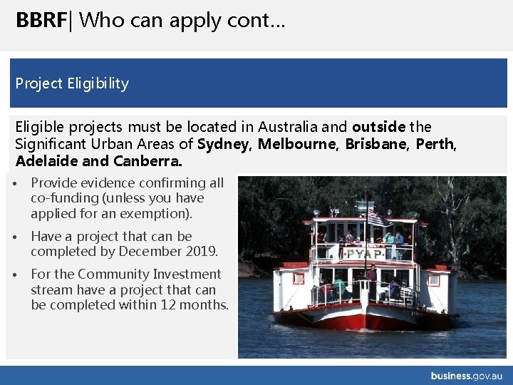 BBRF| Who can apply cont… Project Eligibility Eligible projects must be located in Australia