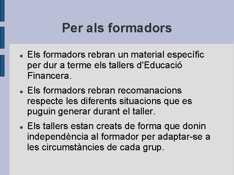 Per als formadors Els formadors rebran un material específic per dur a terme els