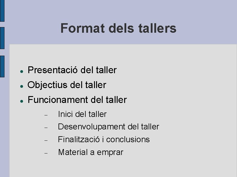 Format dels tallers Presentació del taller Objectius del taller Funcionament del taller Inici del