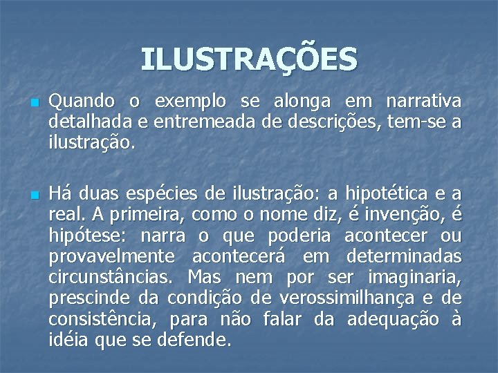 ILUSTRAÇÕES n n Quando o exemplo se alonga em narrativa detalhada e entremeada de