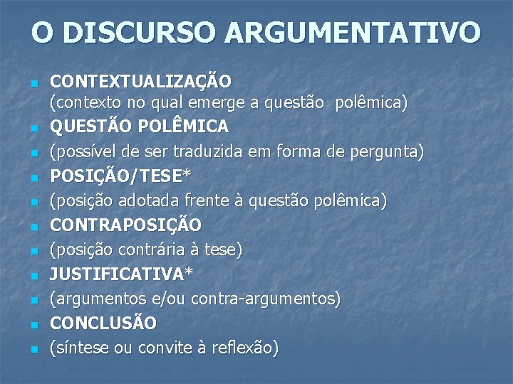 O DISCURSO ARGUMENTATIVO n n n CONTEXTUALIZAÇÃO (contexto no qual emerge a questão polêmica)