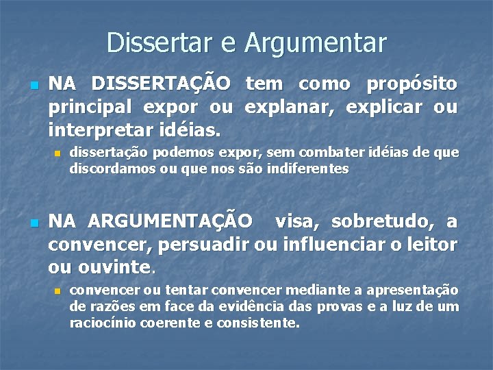 Dissertar e Argumentar n NA DISSERTAÇÃO tem como propósito principal expor ou explanar, explicar