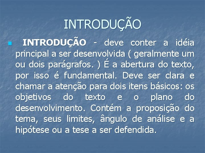 INTRODUÇÃO n INTRODUÇÃO - deve conter a idéia principal a ser desenvolvida ( geralmente