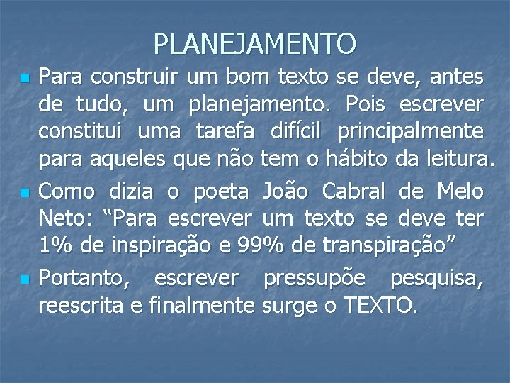 PLANEJAMENTO n n n Para construir um bom texto se deve, antes de tudo,