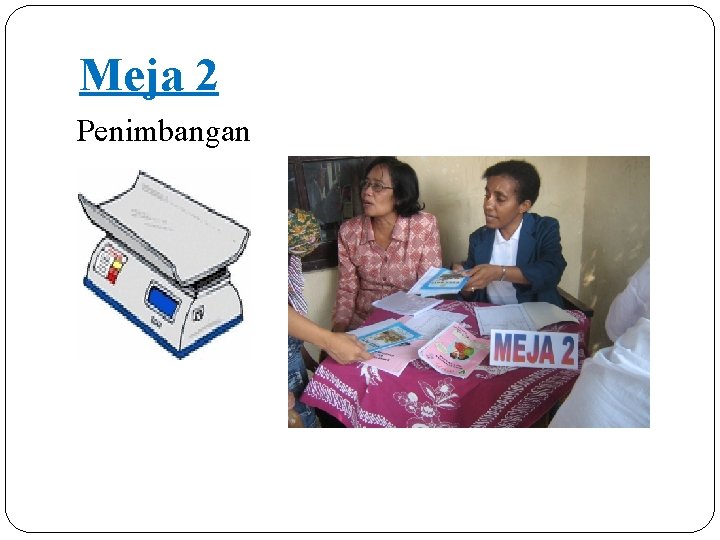 Meja 2 Penimbangan 