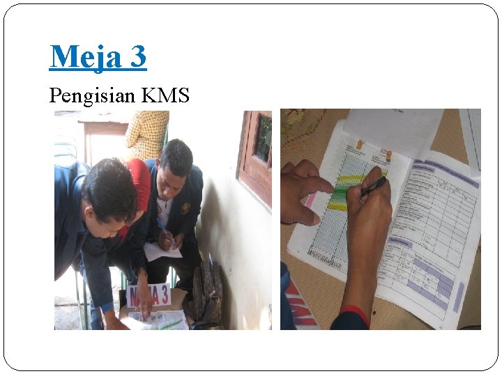Meja 3 Pengisian KMS 