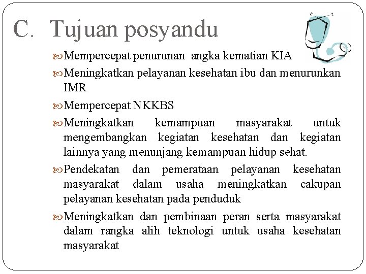 C. Tujuan posyandu Mempercepat penurunan angka kematian KIA Meningkatkan pelayanan kesehatan ibu dan menurunkan