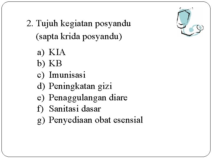 2. Tujuh kegiatan posyandu (sapta krida posyandu) a) b) c) d) e) f) g)