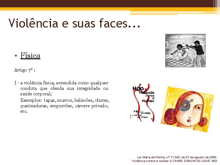 Violência e suas faces. . . • Física Artigo 7º : I - a