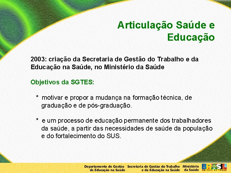 Articulação Saúde e Educação 2003: criação da Secretaria de Gestão do Trabalho e da