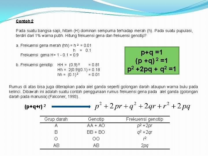 Contoh 2 Pada suatu bangsa sapi, hitam (H) dominan sempurna terhadap merah (h). Pada