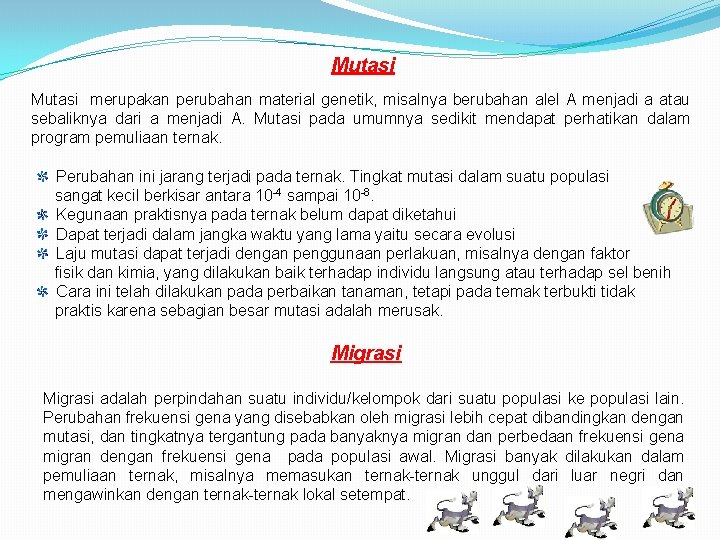 Mutasi merupakan perubahan material genetik, misalnya berubahan alel A menjadi a atau sebaliknya dari