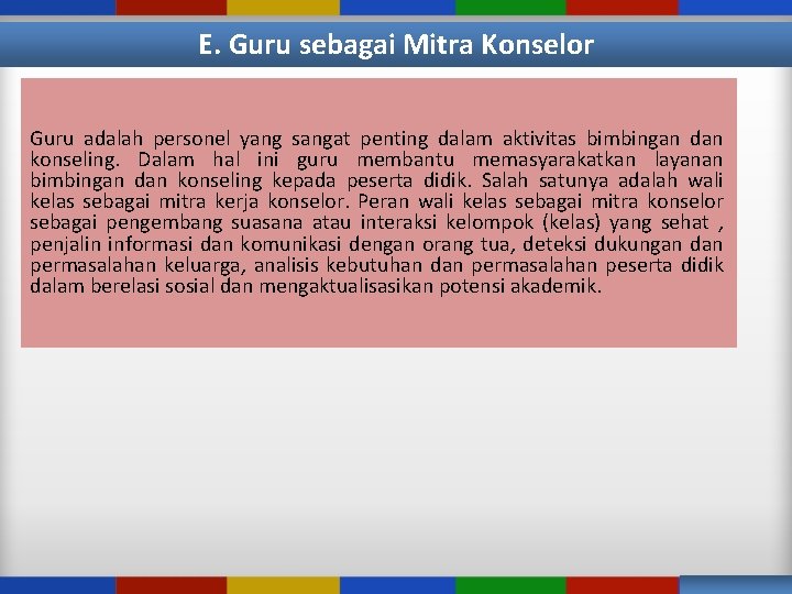 E. Guru sebagai Mitra Konselor Guru adalah personel yang sangat penting dalam aktivitas bimbingan