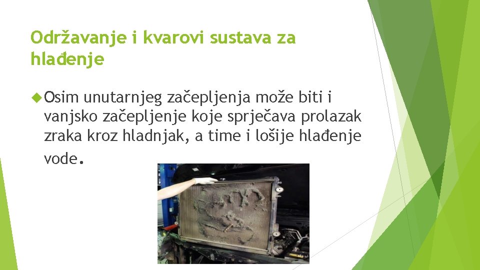 Održavanje i kvarovi sustava za hlađenje Osim unutarnjeg začepljenja može biti i vanjsko začepljenje