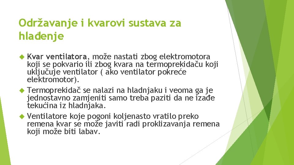 Održavanje i kvarovi sustava za hlađenje Kvar ventilatora, može nastati zbog elektromotora koji se