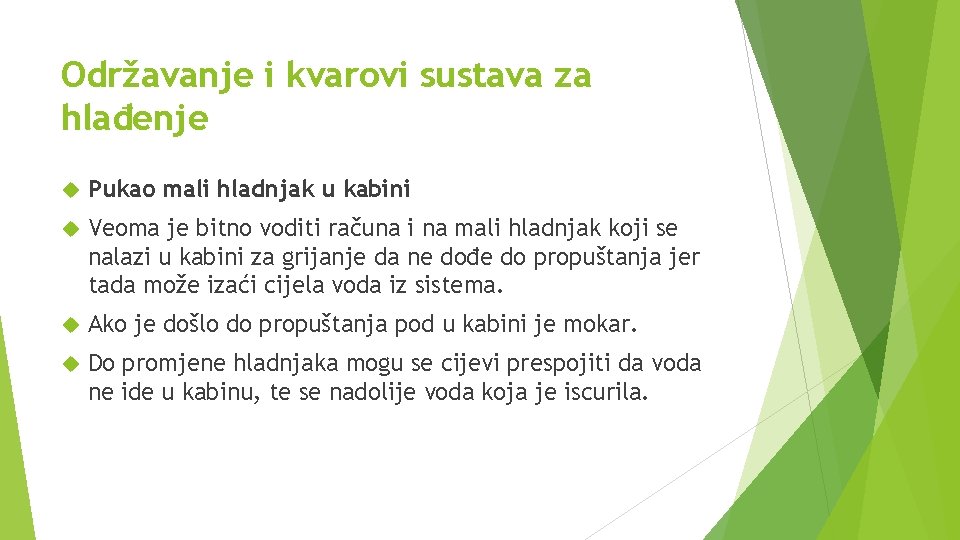 Održavanje i kvarovi sustava za hlađenje Pukao mali hladnjak u kabini Veoma je bitno