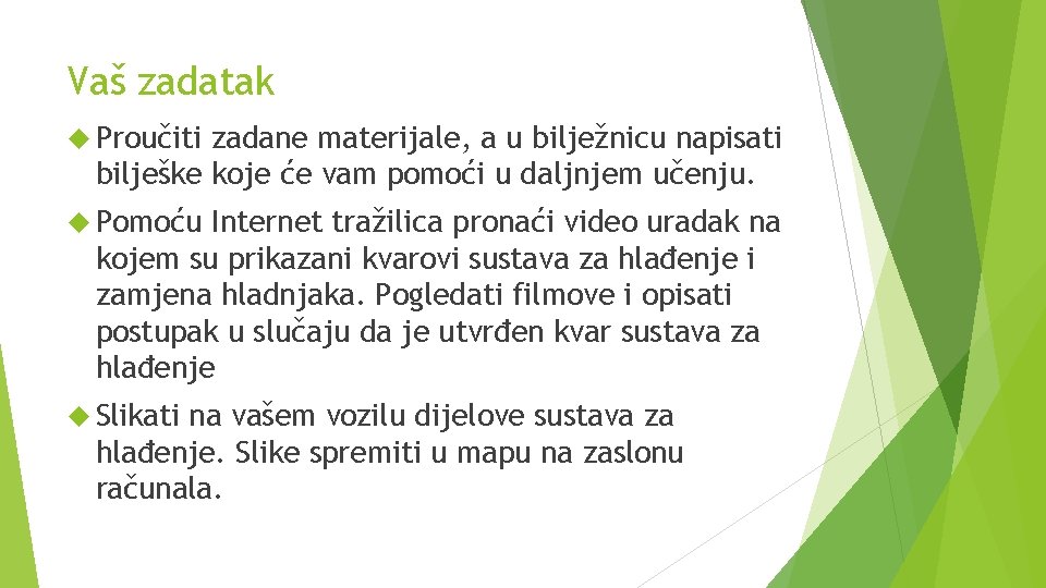 Vaš zadatak Proučiti zadane materijale, a u bilježnicu napisati bilješke koje će vam pomoći