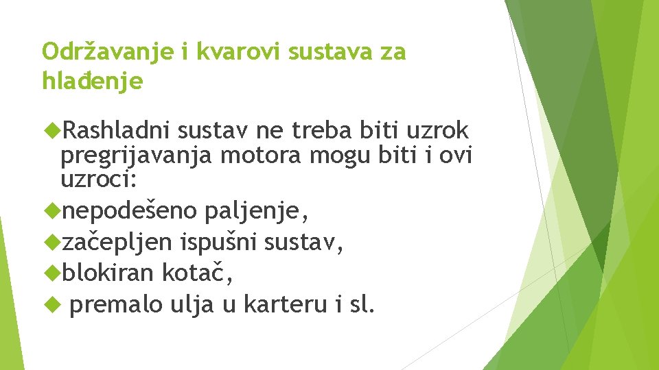 Održavanje i kvarovi sustava za hlađenje Rashladni sustav ne treba biti uzrok pregrijavanja motora