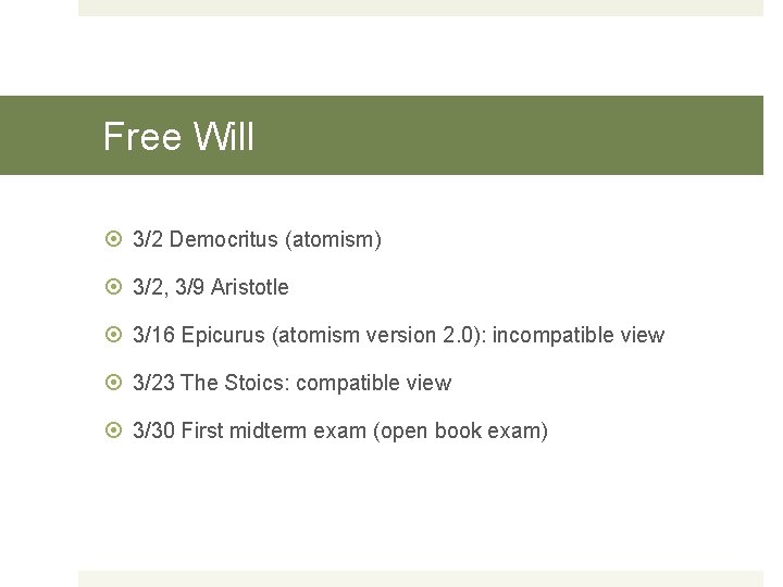 Free Will 3/2 Democritus (atomism) 3/2, 3/9 Aristotle 3/16 Epicurus (atomism version 2. 0):