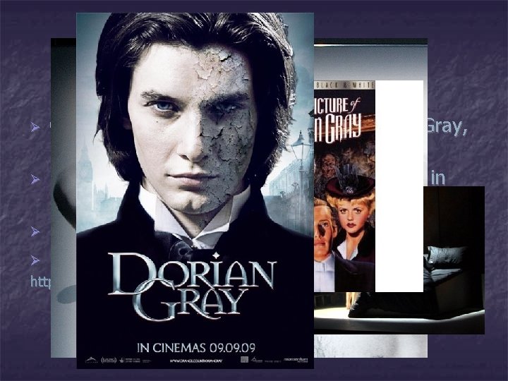 Adaptions Ø Ø Contemporary dance adaptation of Dorian Gray, by Matthew Bourne Film "The