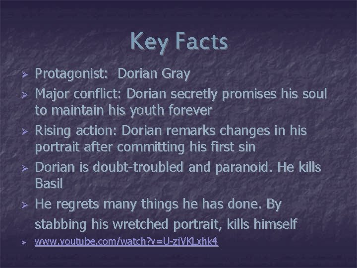 Key Facts Ø Ø Ø Protagonist: Dorian Gray Major conflict: Dorian secretly promises his
