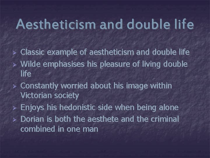 Aestheticism and double life Ø Ø Ø Classic example of aestheticism and double life