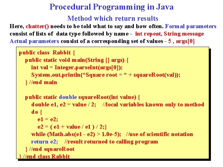 Procedural Programming in Java Method which return results Here, chatter() needs to be told