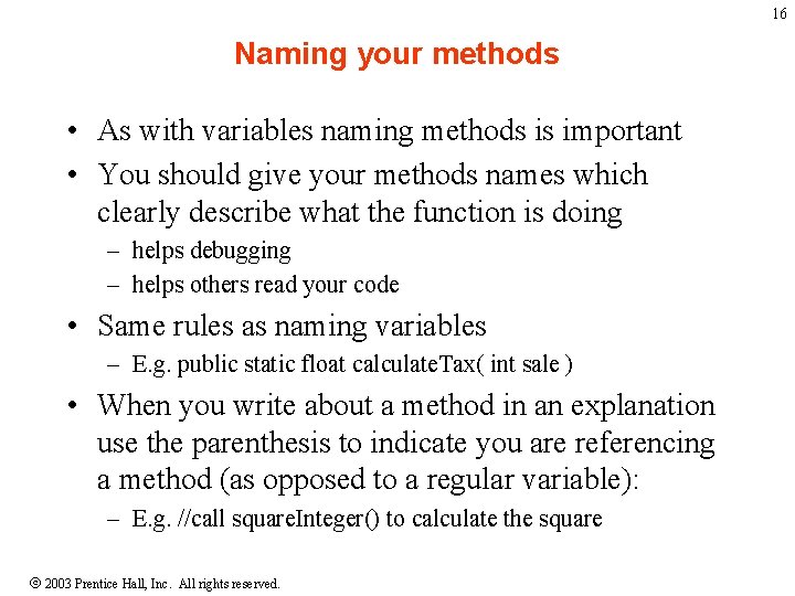 16 Naming your methods • As with variables naming methods is important • You