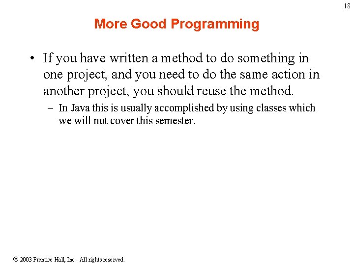 18 More Good Programming • If you have written a method to do something